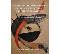 La rencontre conflictuelle entre islam et Occident : Un pont est-il possible ? 21 propositions de Libertas - Michel Annez de Taboada - Atramenta - broché - Etude