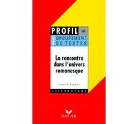 La rencontre dans l'univers romanesque, groupement de textes, oral de français