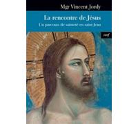La rencontre de jesus - un parcours de saintete ensaint jean un parcours de sainteté - Vincent Jordy - Cerf - broché - Essai