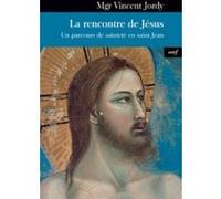 La rencontre de jesus - un parcours de saintete ensaint jean Vincent Jordy (Auteur)