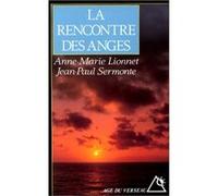 La Rencontre des anges Jean-Paul Sermonte (Auteur), Anne-Marie Lionnet (Auteur)