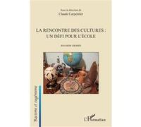La rencontre des cultures : un défi pour l'école Regards croisés - Claude Carpentier - L'harmattan - broché - Essai