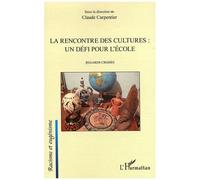 La rencontre des cultures : un défi pour l'école Regards croisés - Claude Carpentier - L'harmattan - broché - Essai