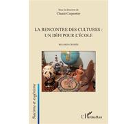 La rencontre des cultures : un défi pour l'école Regards croisés - Claude Carpentier - L'harmattan - broché - Essai