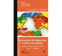 La Rencontre Des Langues Dans Le Cinéma Francophone - Québec, Afrique Subsaharienne, France - Maghreb