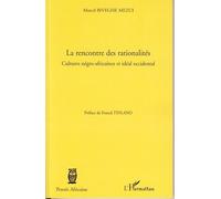 La rencontre des rationalités Cultures négro-africaines et idéal occidental - Marcel Biveghe Mezui - L'harmattan - broché - Essai