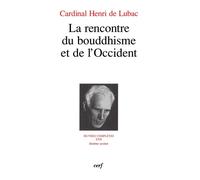 La rencontre du bouddhisme et de l'occident Oeuvres complètes, Volume 22 - Henri de Lubac - Cerf - broché - Essai