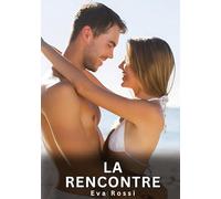 La Rencontre: Histoires Erotiques de Sexe Explicite Hard pour Adultes - Contes Interdites et Taboues