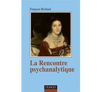 La rencontre psychanalytique - François Richard - Dunod - broché - Essai