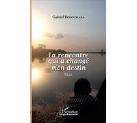 Gabriel Bokoumaka – La rencontre qui a changé mon destin – Récit – L'Harmattan