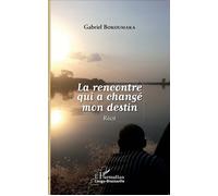 Gabriel Bokoumaka – La rencontre qui a changé mon destin – Récit – L'Harmattan