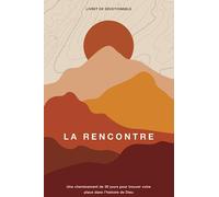 La Rencontre: Une cheminement de 30 jours pour trouver votre place dans l’histoire de Dieu
