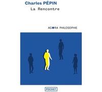 La Rencontre, une philosophie Charles Pépin (Auteur)