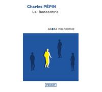 La Rencontre, une philosophie - Charles Pépin - Pocket - Poche - Essai