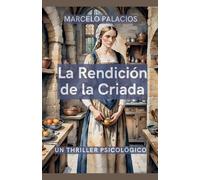 La Rendición de la Criada: un Thriller Psicológico