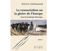 La Renonciation ou la gloire de l'Europe, tome 1 Patrice Guillamaud (Auteur)