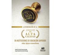 La renovación de la acreditación de alta calidad en instituciones de educación superior: Mitos, lógicas e isomorfismos