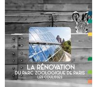 La rénovation du parc zoologique de Paris: Les coulisses.
