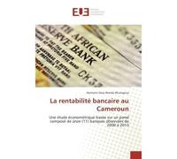 La rentabilite bancaire au Cameroun Une etude econometrique basee sur un panel compose de onze (11) banques oBSErvees de 2000 A 2013 - Hermann Nkuingoua - Universitaires Europeennes - broché - Etude