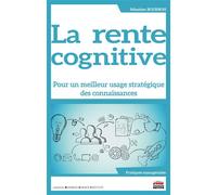 La rente cognitive Pour un meilleur usage stratégique des connaissances - Sébastien Bourbon - Ems Management Et Societes - broché - Guide