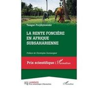 Tangui Przybylowski – La rente foncière en Afrique subsaharienne – Essai – Broché – L'Harmattan