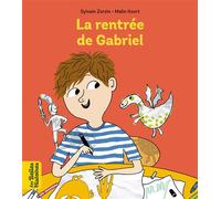 La rentrée de Gabriel - Sylvain Zorzin - Bayard Jeunesse - broché - Album jeunesse