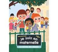 Je Suis En Maternelle Tome 1 - La Rentrée Des Classes