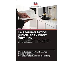 LA RÉORGANISATION JUDICIAIRE EN DROIT BRÉSILIEN: Une analyse juridico-dogmatique du système de concurrence brésilien