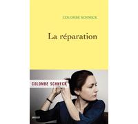 La réparation - Colombe Schneck - Grasset - broché - Roman