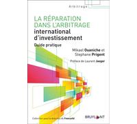 La réparation dans l'arbitrage international d'investissement - Mikael Ouaniche - Bruylant - broché - Etude