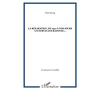 La Réparation, de 1941 à nos jours un survivant raconte... Un survivant raconte - Peter Herzog - L'harmattan - broché - Récit
