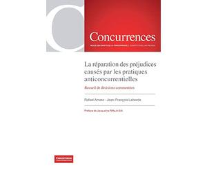La réparation des préjudices causés par les pratiques anticoncurrentielles: Recueil de décisions commentées