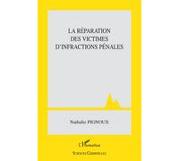 La réparation des victimes d'infractions pénales - Nathalie Pignoux - L'harmattan - broché - Etude
