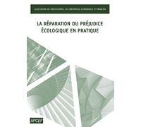 La Réparation du préjudice écologique en pratique