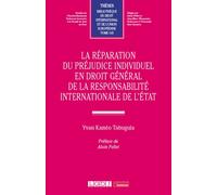 La réparation du préjudice individuel en droit général de la responsabilité internationale de l'État - Yvan Kamto Tabuguia - Lgdj - broché - Etude