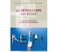 La Réparation fait École: Quide pratique pour créer un atelier scolaire de réparation