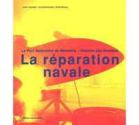 La réparation navale : Le port autonome de Marseille - Histoire des hommes