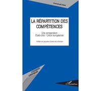 La répartition des compétences Une comparaison Etats-Unis - Union européenne - Emmanuel Auber - L'harmattan - broché - Essai