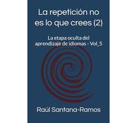 La repetición no es lo que crees (2): La etapa oculta del aprendizaje de idiomas - Vol_5