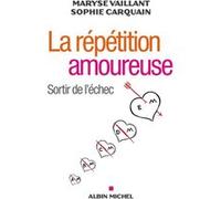 La Répétition amoureuse: Sortir de l'échec