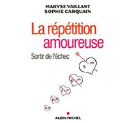 La Répétition amoureuse: Sortir de l'échec