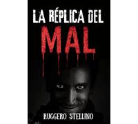 La Réplica del Mal: (Un thriller psicológico cautivador ambientado en Italia, con un asesino en serie despiadado y investigaciones trepidantes de la policía del estado.)