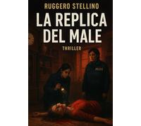 La Replica del Male: (Un thriller psicologico avvincente ambientato in Puglia, con un serial killer spietato e indagini mozzafiato della polizia di stato.)