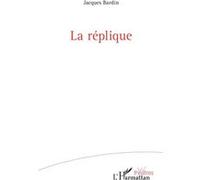 La réplique Jacques Bardin (Auteur)