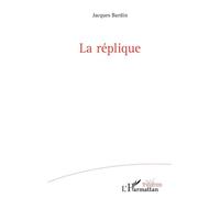 La réplique - Jacques Bardin - L'harmattan - broché - Théâtre