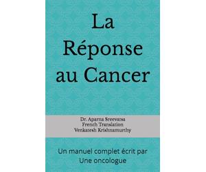 La Réponse au Cancer: Un manuel complet écrit par un oncologue