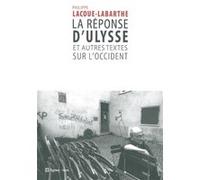 La Réponse d'Ulysse et autres textes sur l'Occident Philippe Lacoue-Labarthe (Auteur)