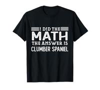 La réponse est Clumber Spaniel, Professeur de mathématiques Amusant T-Shirt