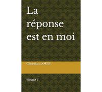 La réponse est en moi: Volume 1