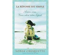 La réponse est simple - Aimez-vous, Vivez selon votre Esprit